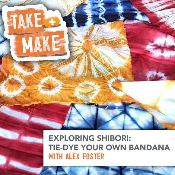 Take + Make: Exploring Shibori
