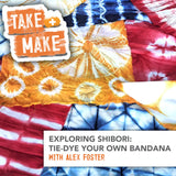 Take + Make: Exploring Shibori